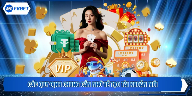 Các quy định chung cần nhớ về tạo tài khoản mới