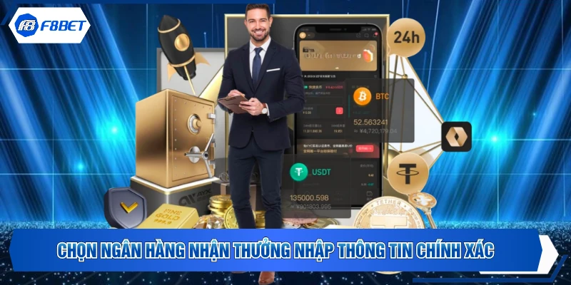 Chọn ngân hàng nhận thưởng nhập thông tin chính xác