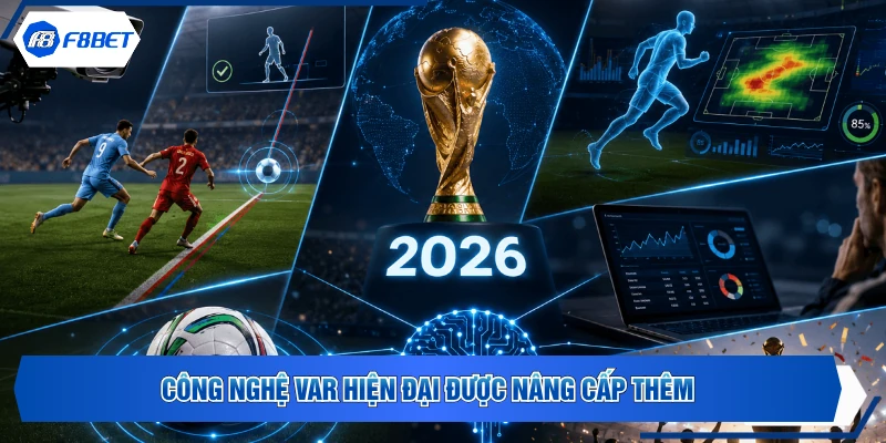 Công nghệ VAR hiện đại được nâng cấp thêm