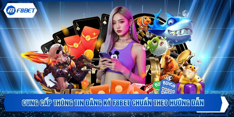 Cung cấp thông tin đăng ký F8BET chuẩn theo hướng dẫn
