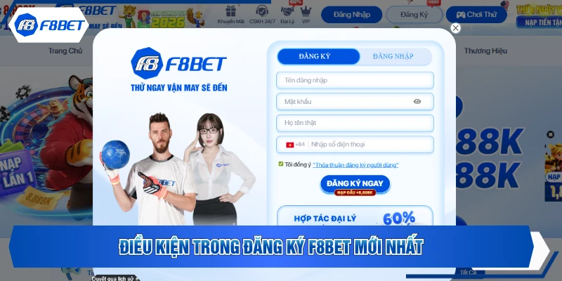 Điều kiện trong đăng ký F8BET mới nhất