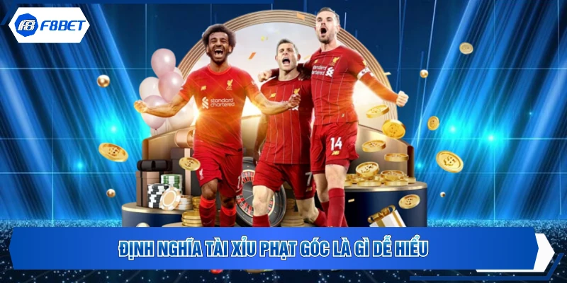 Định nghĩa tài xỉu phạt góc là gì dễ hiểu