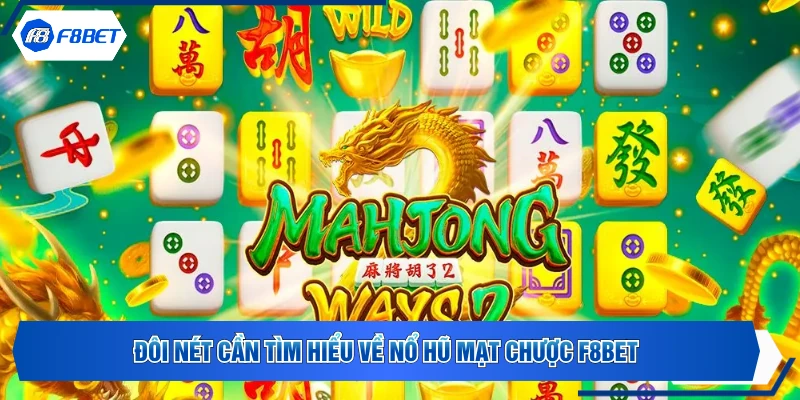 Đôi nét cần tìm hiểu về nổ hũ Mạt Chược F8BET
