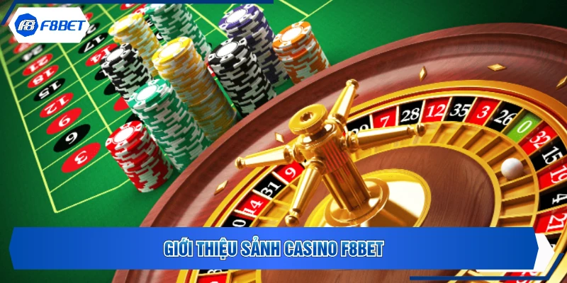 Giới thiệu sảnh Casino F8BET