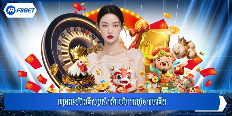 Lịch sử kết quả tài xỉu trực tuyến