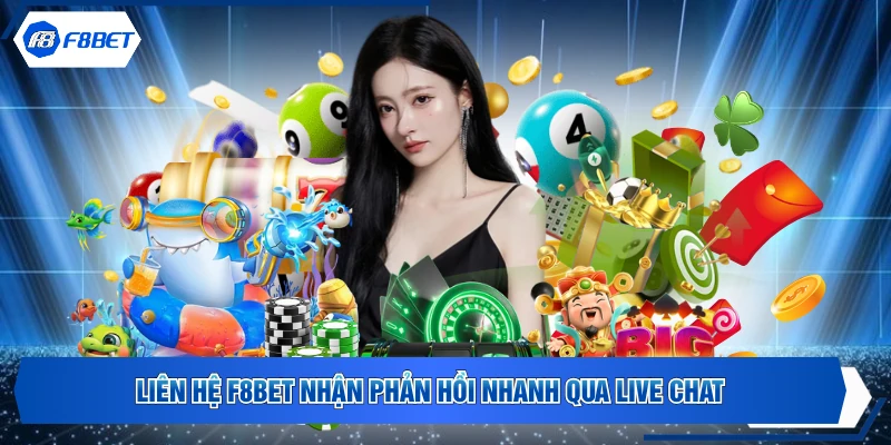 Liên hệ F8BET nhận phản hồi nhanh qua live chat
