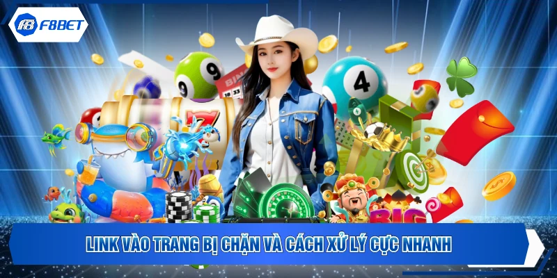 Link vào trang bị chặn và cách xử lý cực nhanh