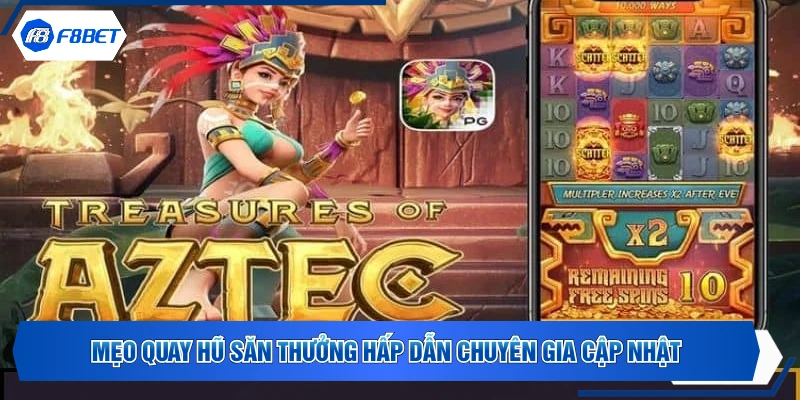 Mẹo quay hũ săn thưởng hấp dẫn chuyên gia cập nhật