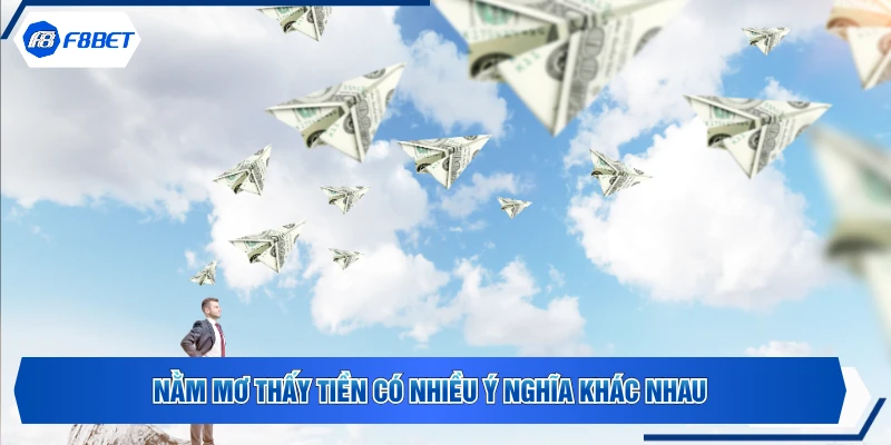 Nằm mơ thấy tiền có nhiều ý nghĩa khác nhau