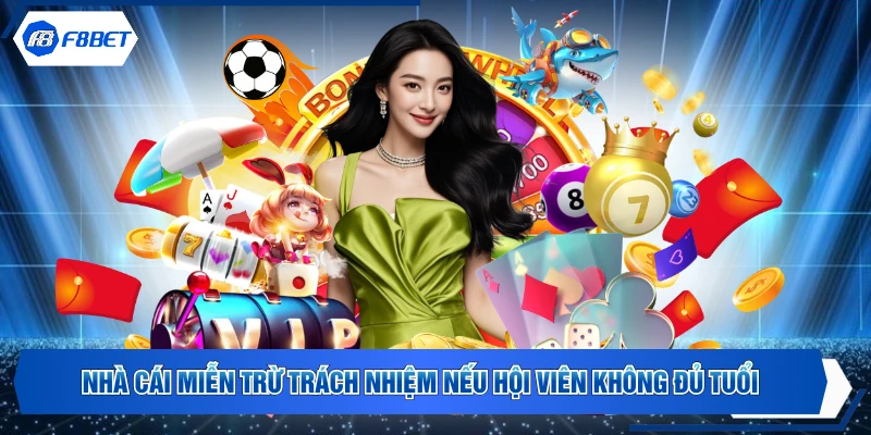 Nhà cái miễn trừ trách nhiệm nếu hội viên không đủ tuổi