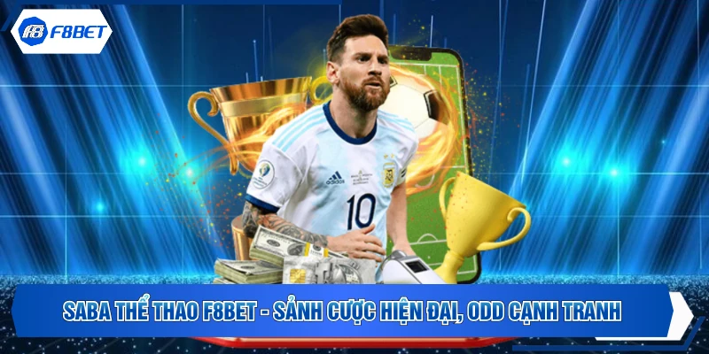 SABA Thể Thao F8Bet - Sảnh Cược Hiện Đại, Odd Cạnh Tranh