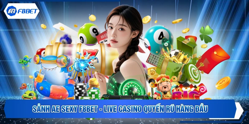 Sảnh AE SEXY F8BET - Live Casino Quyến Rũ Hàng Đầu