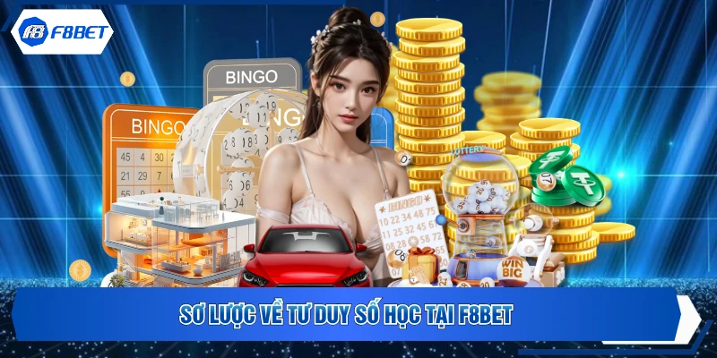 Sơ lược về tư duy số học tại F8Bet