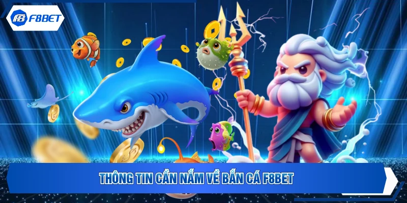 Thông tin cần nắm về bắn cá F8BET