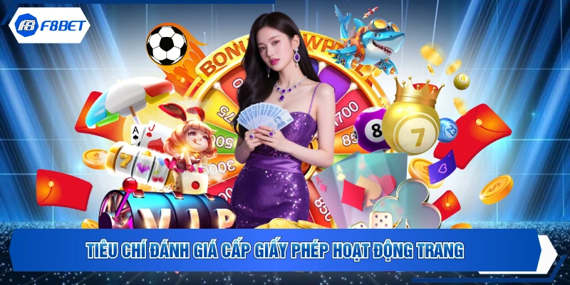 Tiêu chí đánh giá cấp giấy phép hoạt động trang