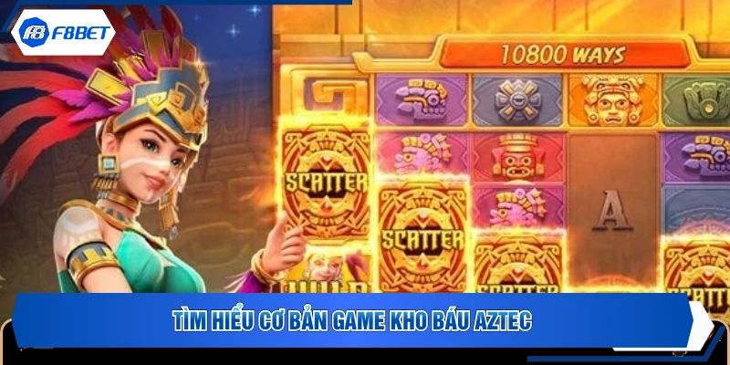 Tìm hiểu cơ bản game Kho báu Aztec