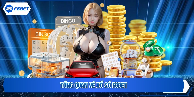 Tổng quan về xổ số F8Bet