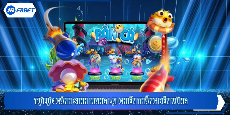 Tự lực cánh sinh mang lại chiến thắng bền vững