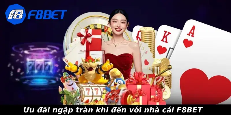Ưu đãi ngập tràn khi đến với nhà cái F8BET